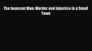 [PDF] The Innocent Man: Murder and Injustice in a Small Town [Download] Online