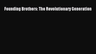 [PDF] Founding Brothers: The Revolutionary Generation [Read] Full Ebook