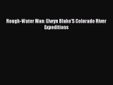 [PDF] Rough-Water Man: Elwyn Blake'S Colorado River Expeditions [Read] Full Ebook