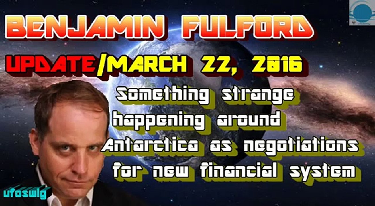 Benjamin Fulford  March 22, 2016 Something Strange Happening Around Antarctica
