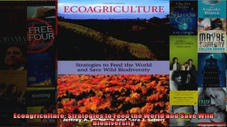 Ecoagriculture Strategies to Feed the World and Save Wild Biodiversity
