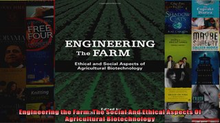 Engineering the Farm The Social And Ethical Aspects Of Agricultural Biotechnology
