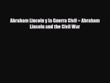 Read ‪Abraham Lincoln y la Guerra Civil = Abraham Lincoln and the Civil War PDF Free