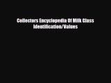 Read ‪Collectors Encyclopedia Of Milk Glass Identification/Values‬ Ebook Free