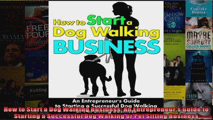 How to Start a Dog Walking Business An Entrepreneurs Guide to Starting a Successful Dog