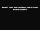Download Fun with Native American Design Stencils (Dover Pictorial Archives) PDF Free