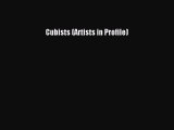 Read Cubists (Artists in Profile) Ebook Free