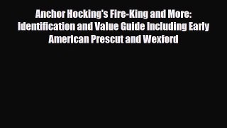 Read ‪Anchor Hocking's Fire-King and More: Identification and Value Guide Including Early American‬