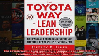 The Toyota Way to Lean Leadership  Achieving and Sustaining Excellence through Leadership