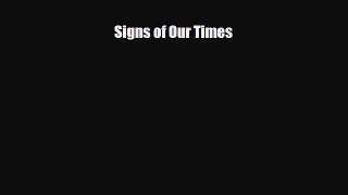 Read ‪Signs of Our Times‬ Ebook Free