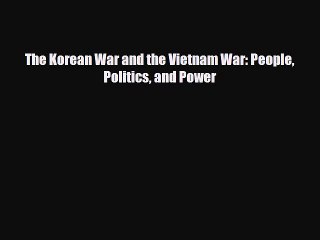 Read ‪The Korean War and the Vietnam War: People Politics and Power Ebook Free