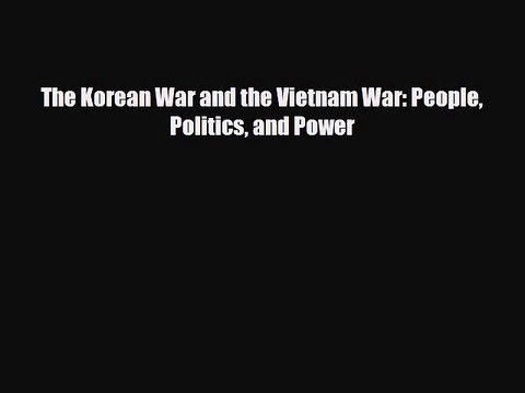 Read ‪The Korean War and the Vietnam War: People Politics and Power Ebook Free