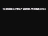 Read ‪The Crusades: Primary Sources: Primary Sources Ebook Free