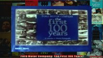 Ford Motor Company The First 100 Years