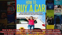 How to Buy a Car The Ultimate Car Buying Guide to Not Getting Ripped Off and Saving