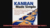 FULL PDF  Kanban Made Simple Demystifying and Applying Toyotas Legendary Manufacturing Process