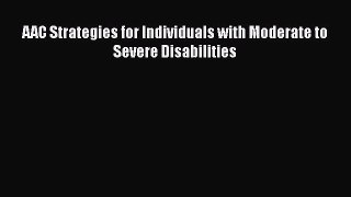 Read AAC Strategies for Individuals with Moderate to Severe Disabilities Ebook