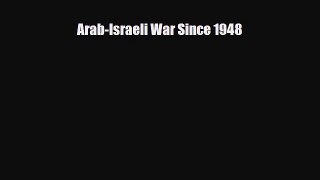 Read ‪Arab-Israeli War Since 1948 Ebook Online