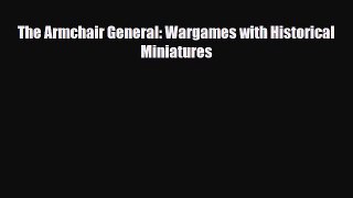 Read ‪The Armchair General: Wargames with Historical Miniatures Ebook Free