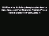 Read CNA Mentoring Made Easy: Everything You Need to Run a Successful Peer Mentoring Program