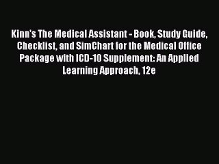 Read Kinn's The Medical Assistant - Book Study Guide Checklist and SimChart for the Medical