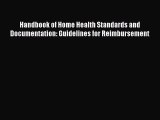 Read Handbook of Home Health Standards and Documentation: Guidelines for Reimbursement Ebook
