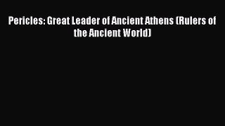 Download Pericles: Great Leader of Ancient Athens (Rulers of the Ancient World) PDF Free