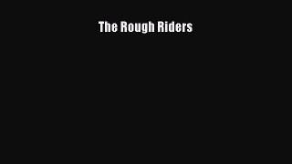 Read The Rough Riders Ebook Free