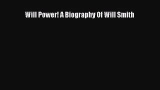 Download Will Power! A Biography Of Will Smith PDF Online