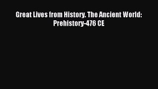 Read Great Lives from History. The Ancient World: Prehistory-476 CE Ebook Free