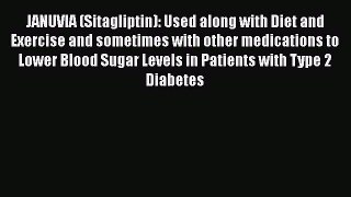 Read JANUVIA (Sitagliptin): Used along with Diet and Exercise and sometimes with other medications