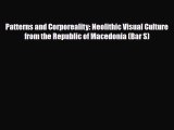 Read ‪Patterns and Corporeality: Neolithic Visual Culture from the Republic of Macedonia (Bar