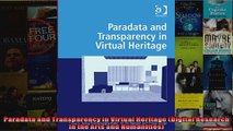 Paradata and Transparency in Virtual Heritage Digital Research in the Arts and