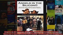 Angels in the Silicon How Silicon Valley Changed Forever Americas Sociopolitical and