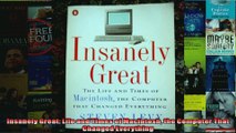 Insanely Great Life and Times of Macintosh the Computer That Changed Everything