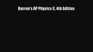 Read Barron's AP Physics C 4th Edition Ebook