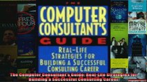 The Computer Consultants Guide RealLife Strategies for Building a Successful Consulting