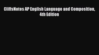 Read CliffsNotes AP English Language and Composition 4th Edition Ebook