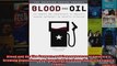 Blood and Oil The Dangers and Consequences of Americas Growing Dependency on Imported