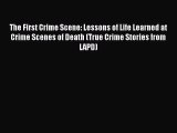 [PDF] The First Crime Scene: Lessons of Life Learned at Crime Scenes of Death (True Crime Stories