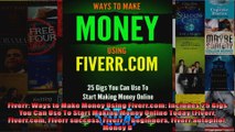 Fiverr Ways to Make Money Using Fiverrcom Includes 25 Gigs You Can Use To Start Making