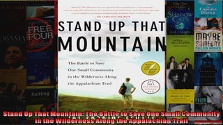 Stand Up That Mountain The Battle to Save One Small Community in the Wilderness Along the