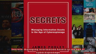 Secrets Managing Information Assets in the Age of Cyberespionage
