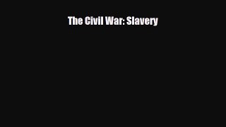 Read ‪The Civil War: Slavery Ebook Free