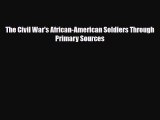 Read ‪The Civil War's African-American Soldiers Through Primary Sources PDF Free
