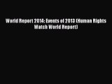 Read World Report 2014: Events of 2013 (Human Rights Watch World Report) Ebook