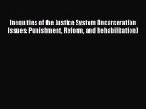 Read Inequities of the Justice System (Incarceration Issues: Punishment Reform and Rehabilitation)