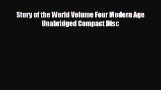 Read ‪Story of the World Volume Four Modern Age Unabridged Compact Disc Ebook Free