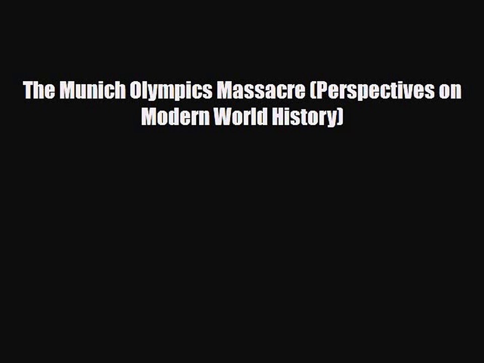 Read ‪The Munich Olympics Massacre (Perspectives on Modern World History) PDF Free