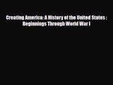 Read ‪Creating America: A History of the United States : Beginnings Through World War I Ebook